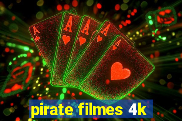 pirate filmes 4k